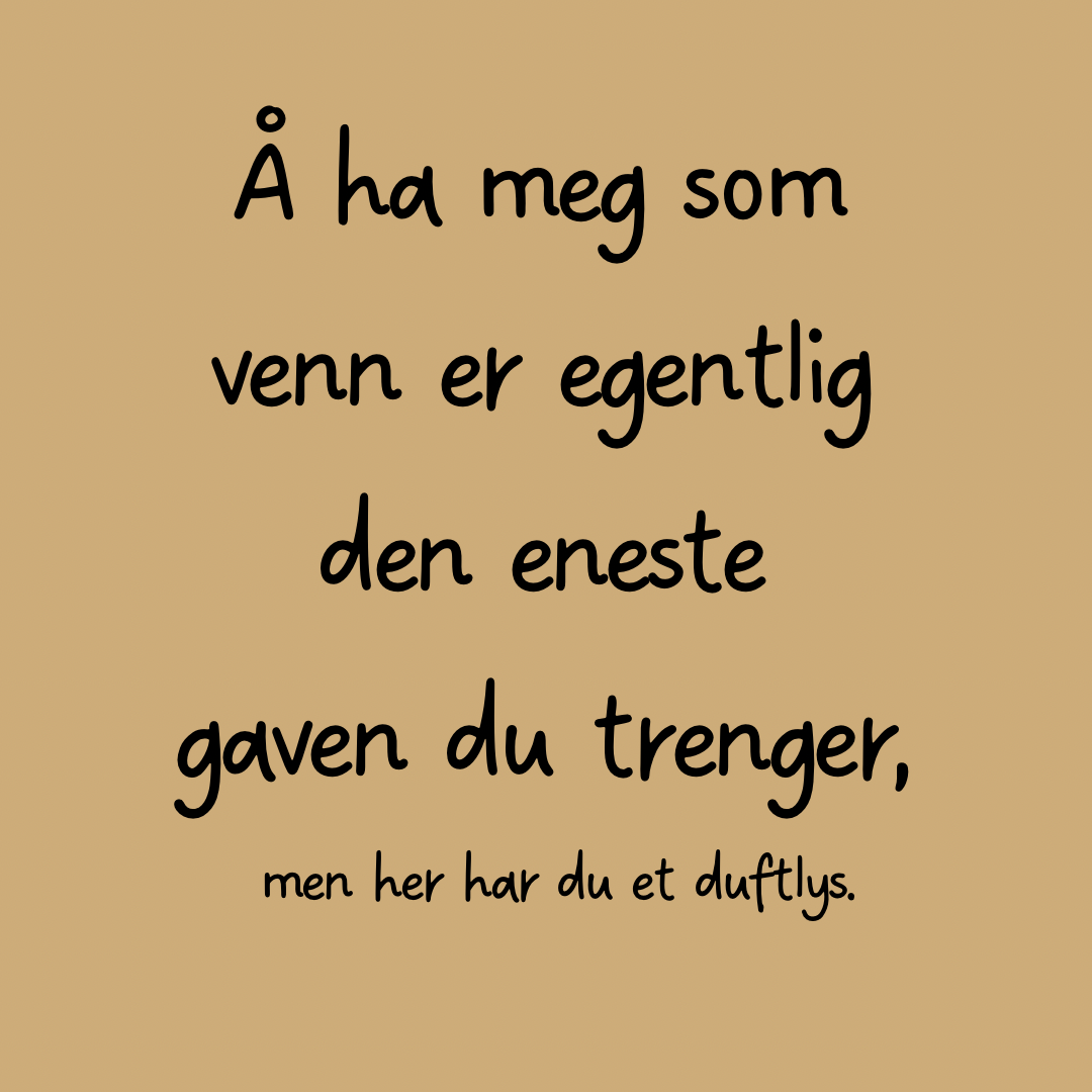 Duftlys - Å ha meg som venn..